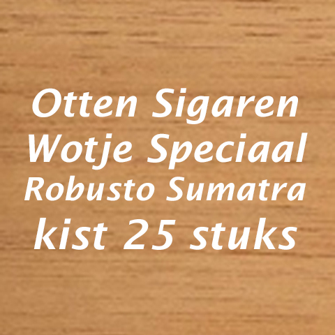 Otten Sigaren Wotje Speciaal Robusto Sumatra