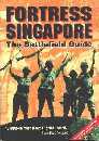 Fortress Singapore - The Battlefield Guide