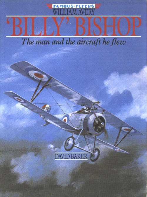 Billy Bishop\' - The man and the aircraft he flew