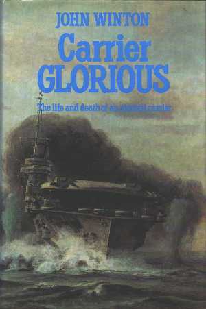 Carrier Glorious: The life and death of an aircraft carrier