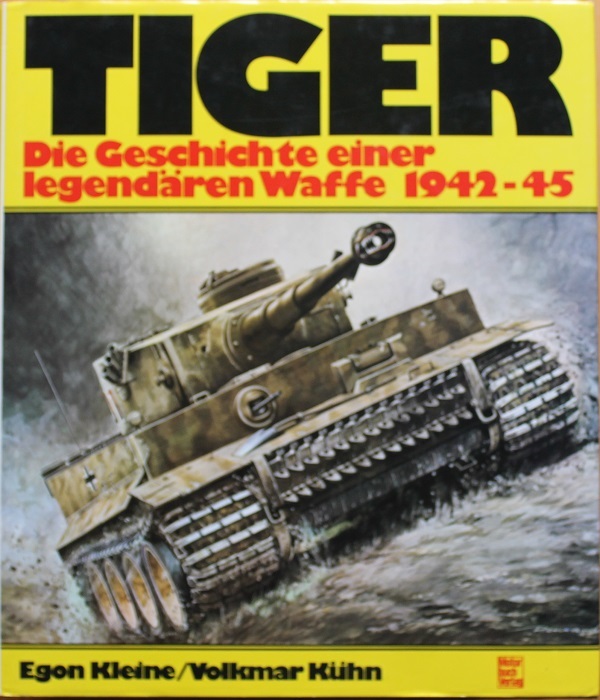 Tiger - Die Geschichte einer legend&auml;ren Waffe 1942-45