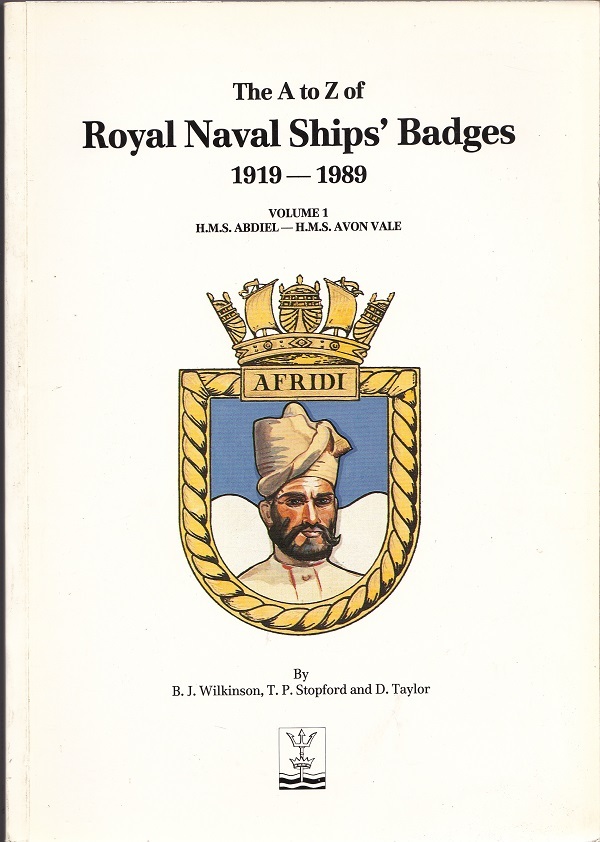 The A to Z of Royal Naval Ships\' Badges 1919-1989 volume 1