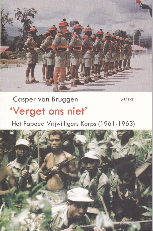 Verget ons niet\' - Het Papoea Vrijwilligers Korps (1961-1963)