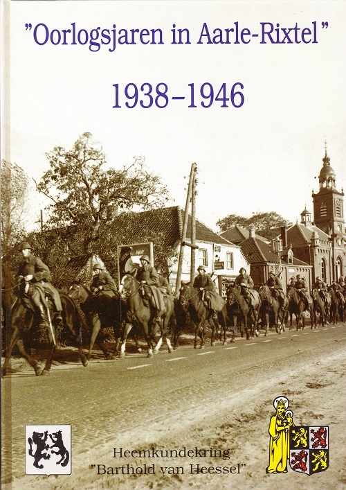 \"Oorlogsjaren in Aarle-Rixtel\" 1938-1946