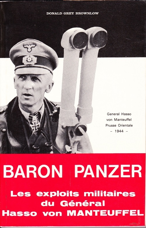 Baron Panzer - Les exploits militaires du G&eacute;n&eacute;ral Hasso von Manteuffel