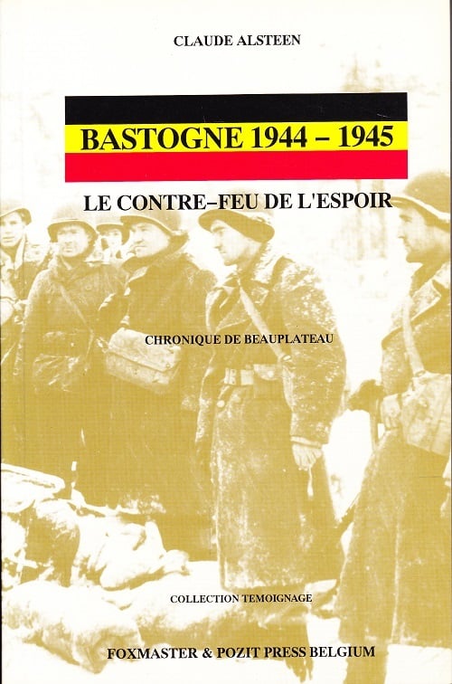 Bastogne 1944-1945. Le contre-feu de l\'espoir
