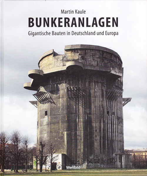 Bunkeranlagen - Gigantische Bauten in Deutschland und Europa