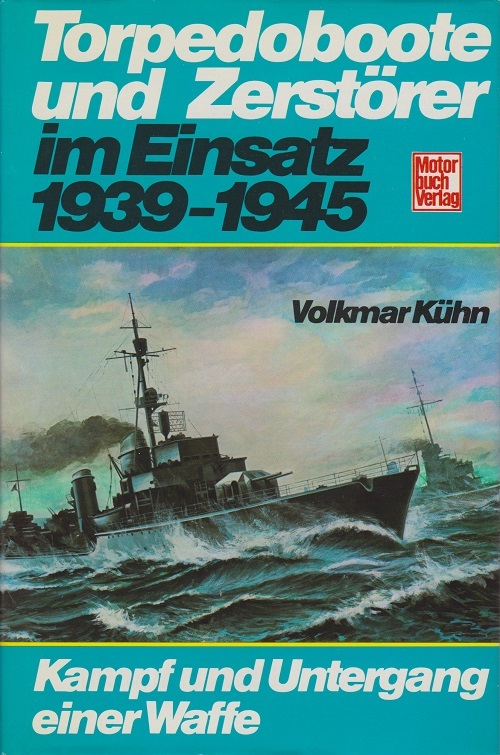 Torpedoboote und Zerst&ouml;rer im Einsatz 1939-1945