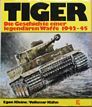 Tiger - Die Geschichte einer legendären Waffe 1942-45