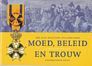 Moed, beleid en trouw - 185 jaar militaire Willems-Orde