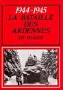 1944-1945 La bataille des Ardennes en images