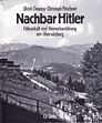 Nachbar Hitler - Führerkult und Heimatzerstörung am Obersalzberg