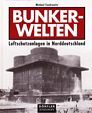 Bunkerwelten - Luftschutzanlagen in Norddeutschland